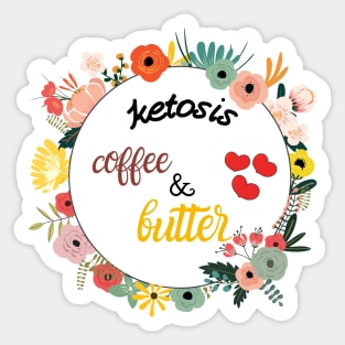 Ketosis love coffee and butter Sticker